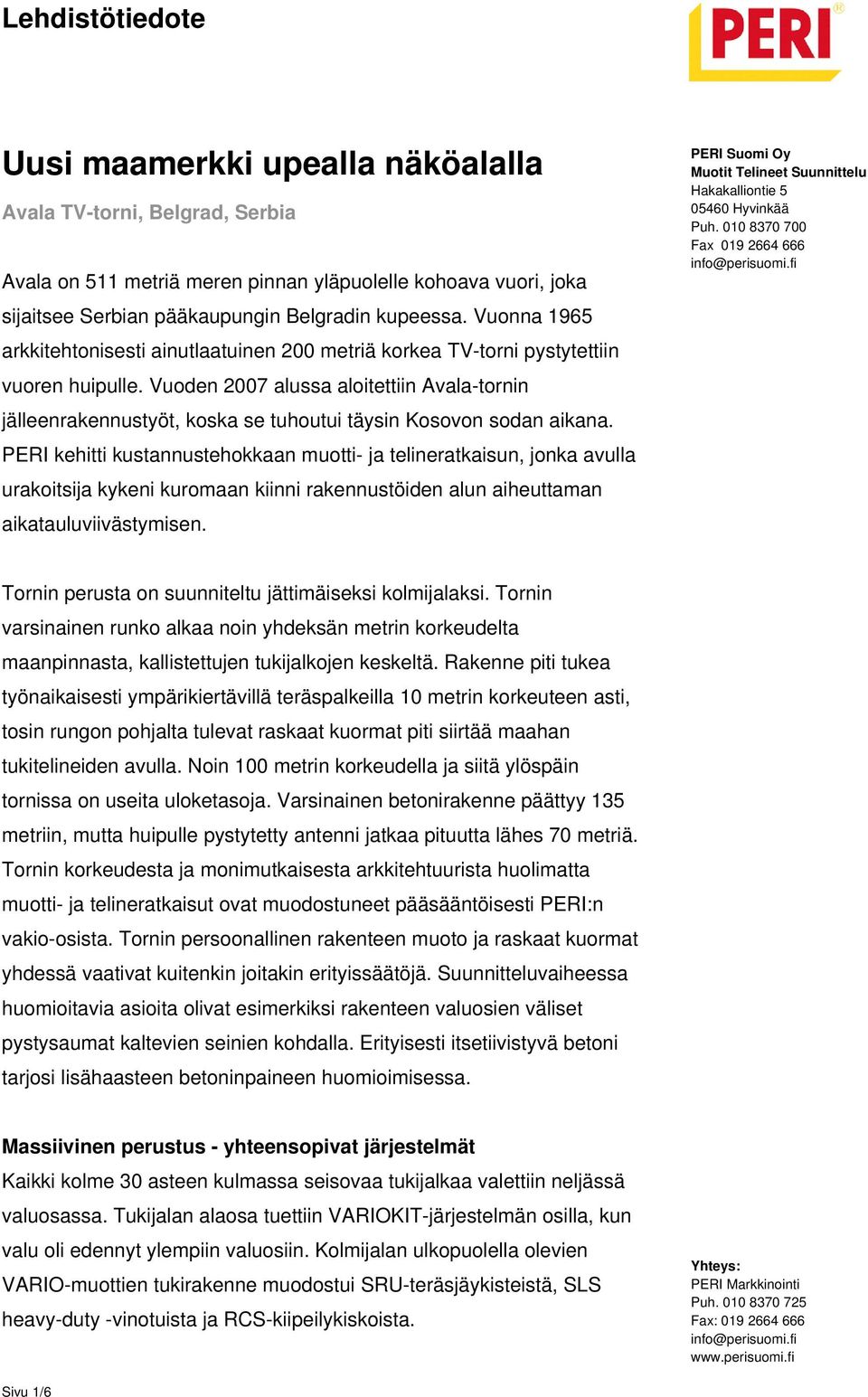 Vuoden 2007 alussa aloitettiin Avala-tornin jälleenrakennustyöt, koska se tuhoutui täysin Kosovon sodan aikana.