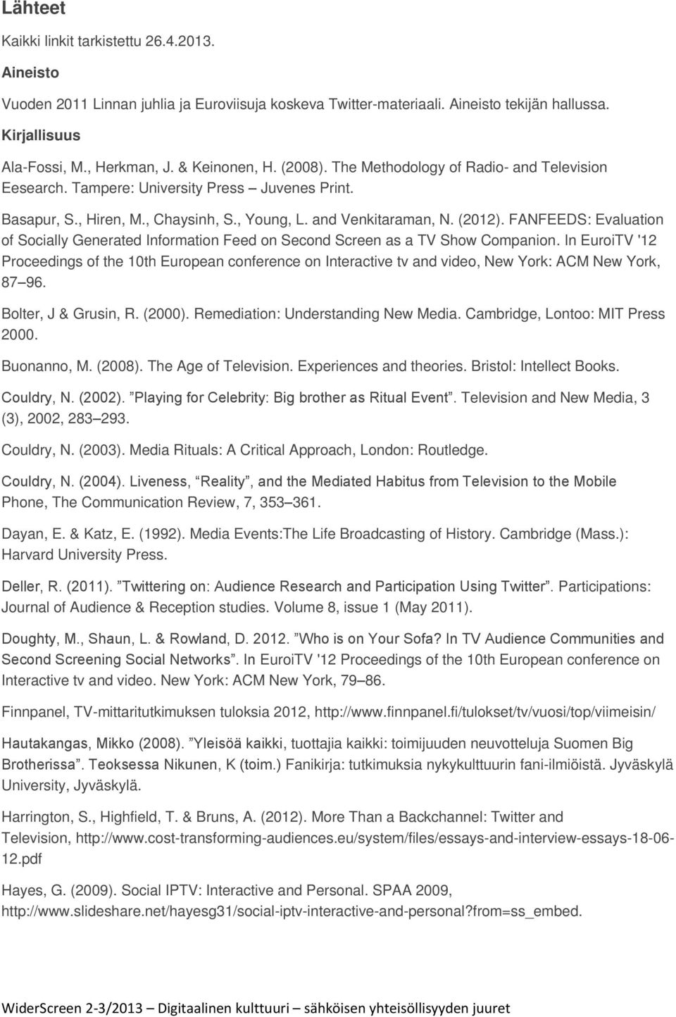 FANFEEDS: Evaluation of Socially Generated Information Feed on Second Screen as a TV Show Companion.