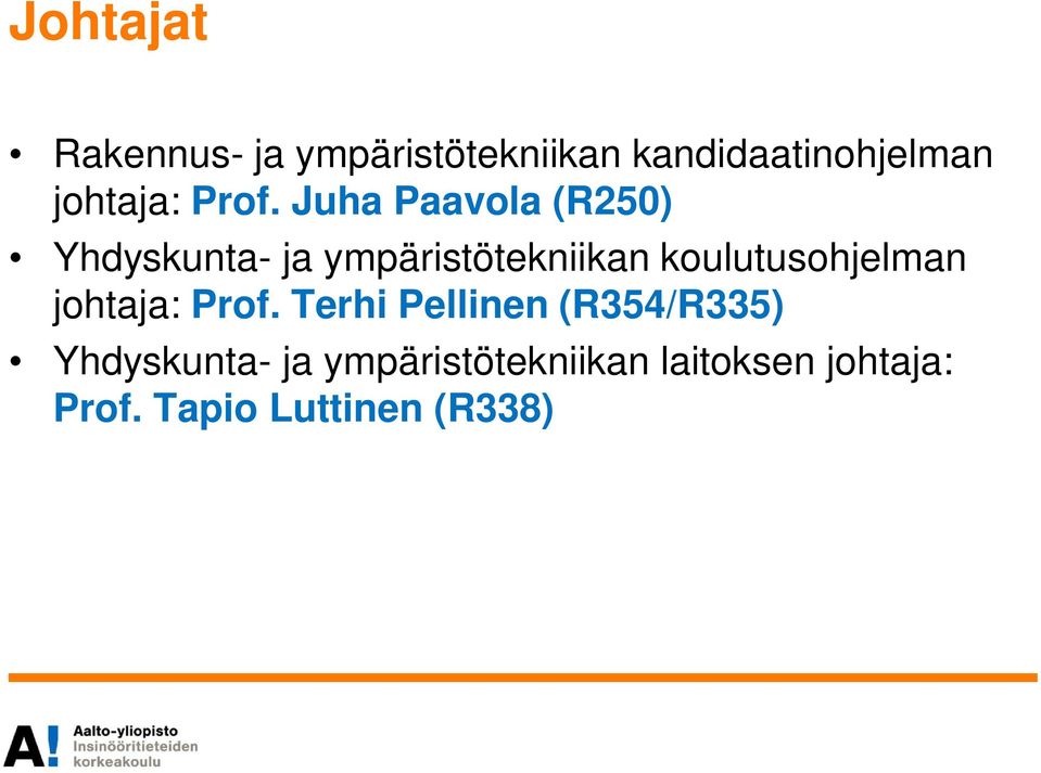 Juha Paavola (R250) Yhdyskunta- ja ympäristötekniikan
