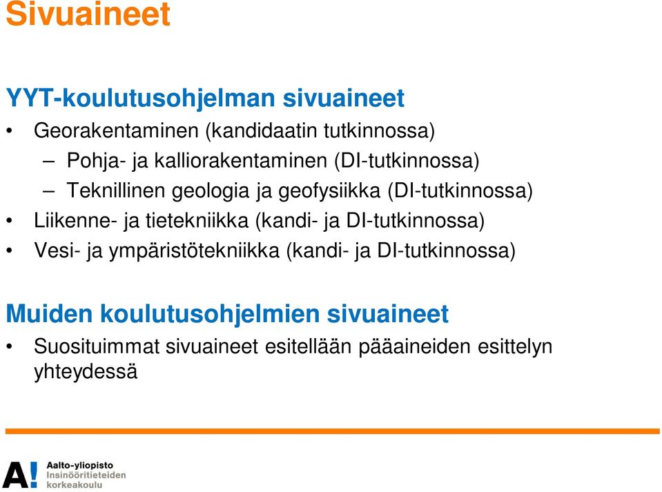 ja tietekniikka (kandi- ja DI-tutkinnossa) Vesi- ja ympäristötekniikka (kandi- ja DI-tutkinnossa)