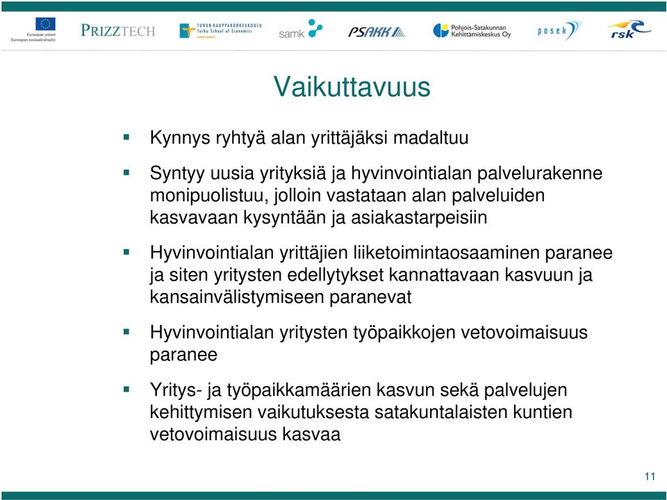 siten yritysten edellytykset kannattavaan kasvuun ja kansainvälistymiseen paranevat Hyvinvointialan yritysten työpaikkojen