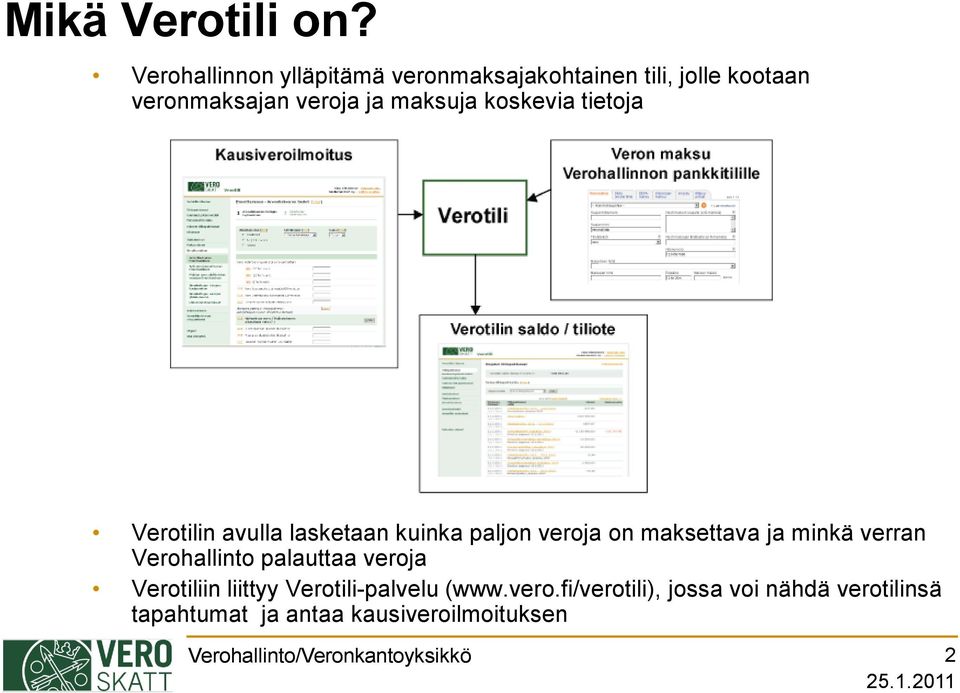 koskevia tietoja Verotilin avulla lasketaan kuinka paljon veroja on maksettava ja minkä verran