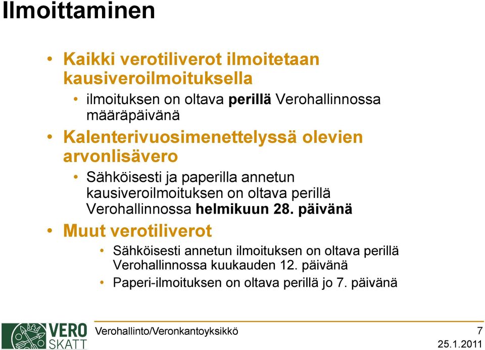 oltava perillä Verohallinnossa helmikuun 28.