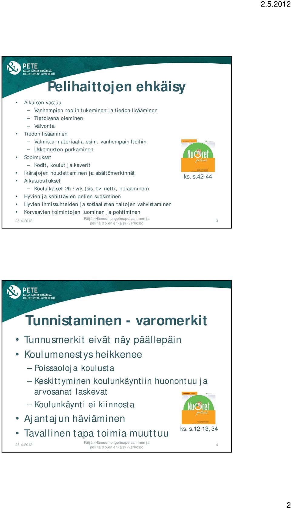 tv, netti, pelaaminen) Hyvien ja kehittävien pelien su