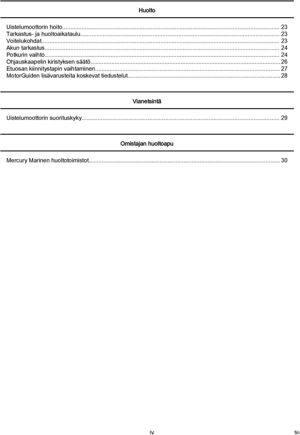 .. 26 Etuosn kiinnitystpin vihtminen... 27 MotorGuiden lisävrusteit koskevt tiedustelut.