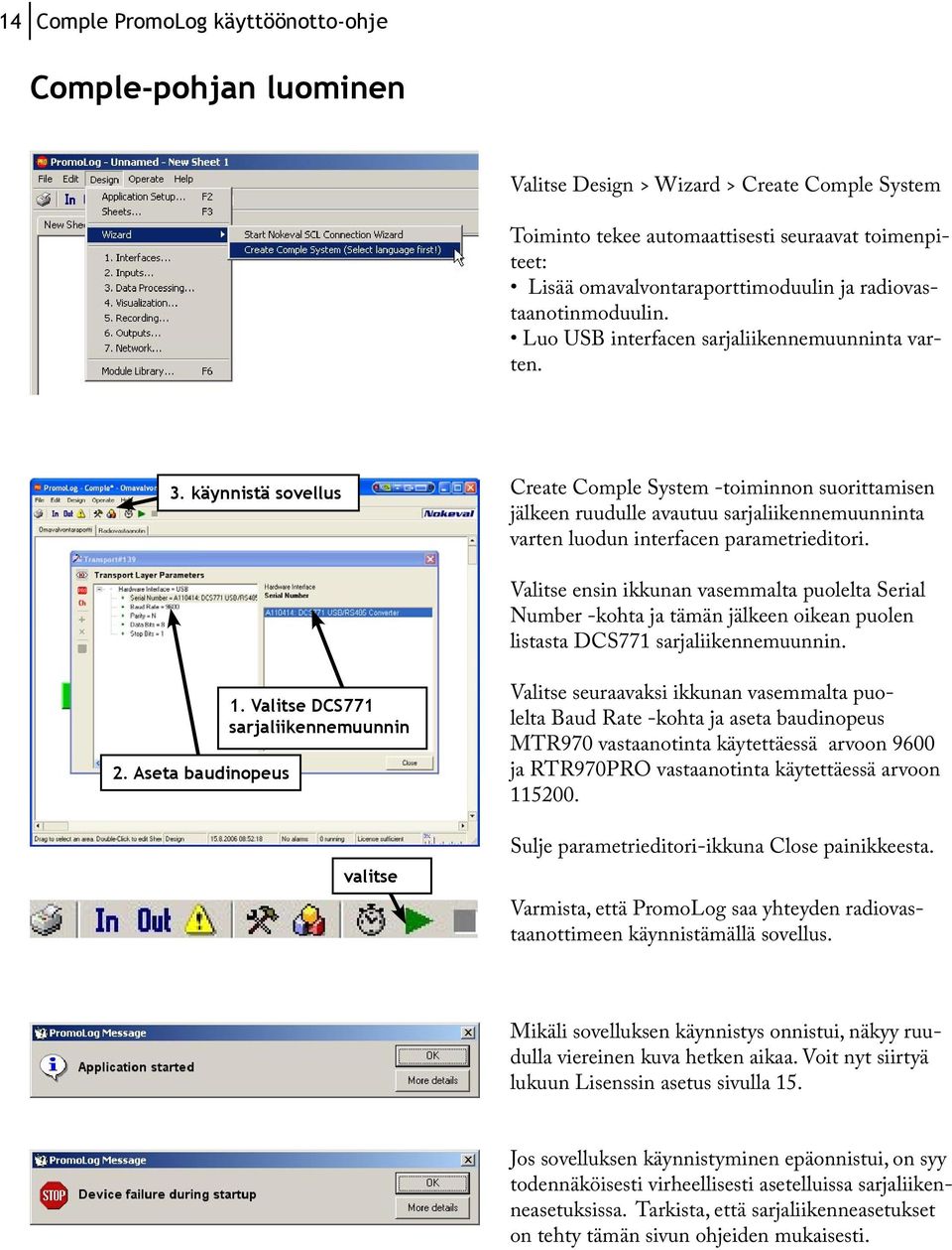 käynnistä sovellus Create Comple System -toiminnon suorittamisen jälkeen ruudulle avautuu sarjaliikennemuunninta varten luodun interfacen parametrieditori.