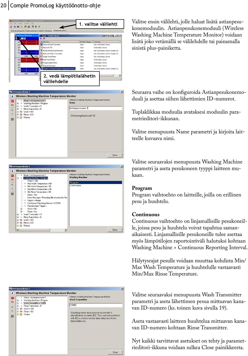 vedä lämpötilalähetin välilehdelle Seuraava vaihe on konfiguroida Astianpesukonemoduuli ja asettaa siihen lähettimien ID-numerot. Tuplaklikkaa moduulia avataksesi moduulin parametrieditori-ikkunan.