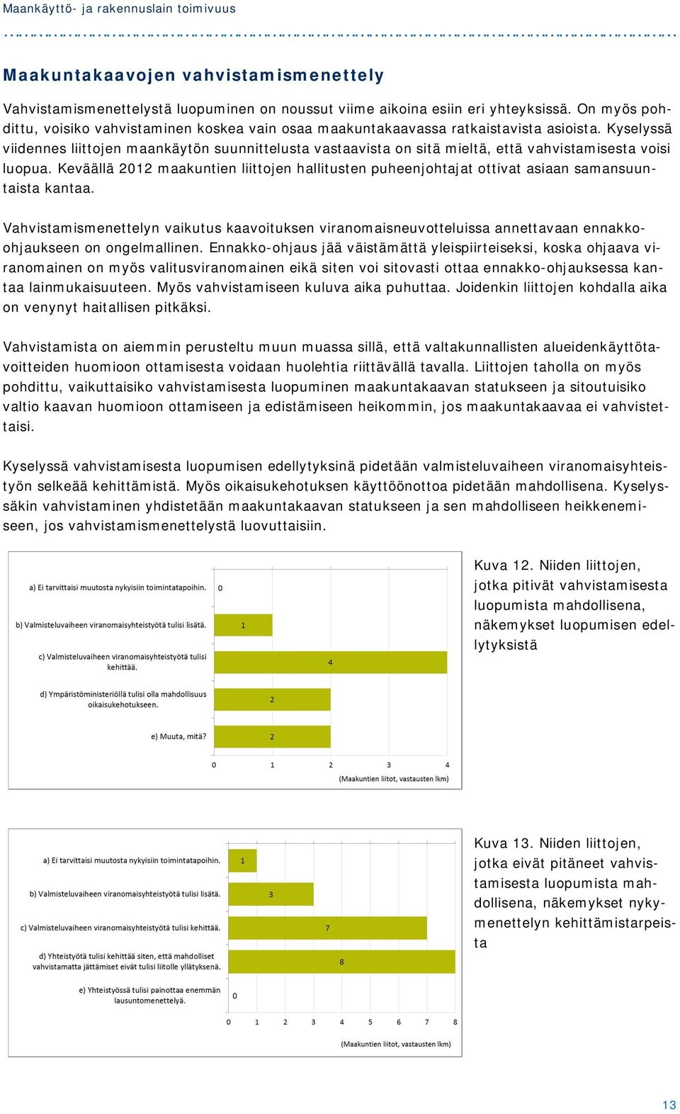 Kyselyssä viidennes liittojen maankäytön suunnittelusta vastaavista on sitä mieltä, että vahvistamisesta voisi luopua.