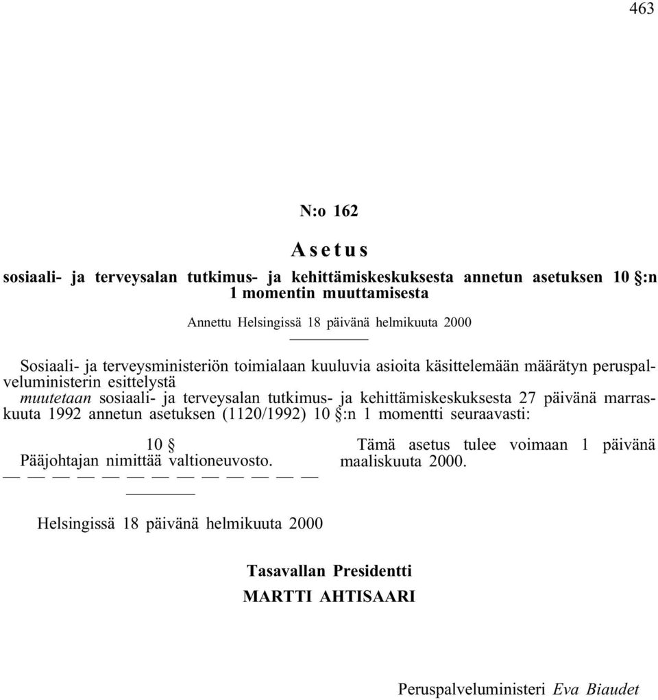 sosiaali-ja terveysalan tutkimus-ja kehittämiskeskuksesta 27 päivänä marraskuuta 1992 annetun asetuksen (1120/1992) 10 :n 1 momentti