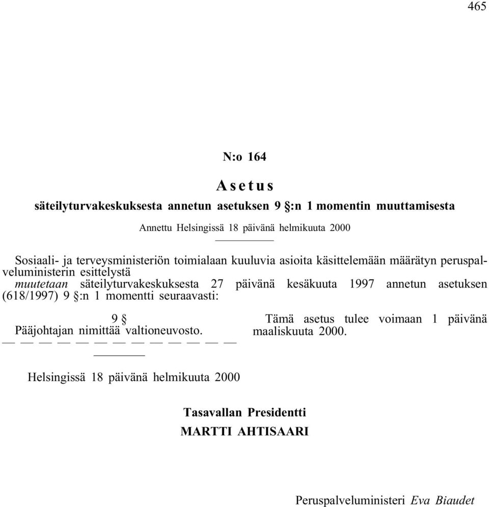 muutetaan säteilyturvakeskuksesta 27 päivänä kesäkuuta 1997 annetun asetuksen (618/1997) 9 :n 1 momentti