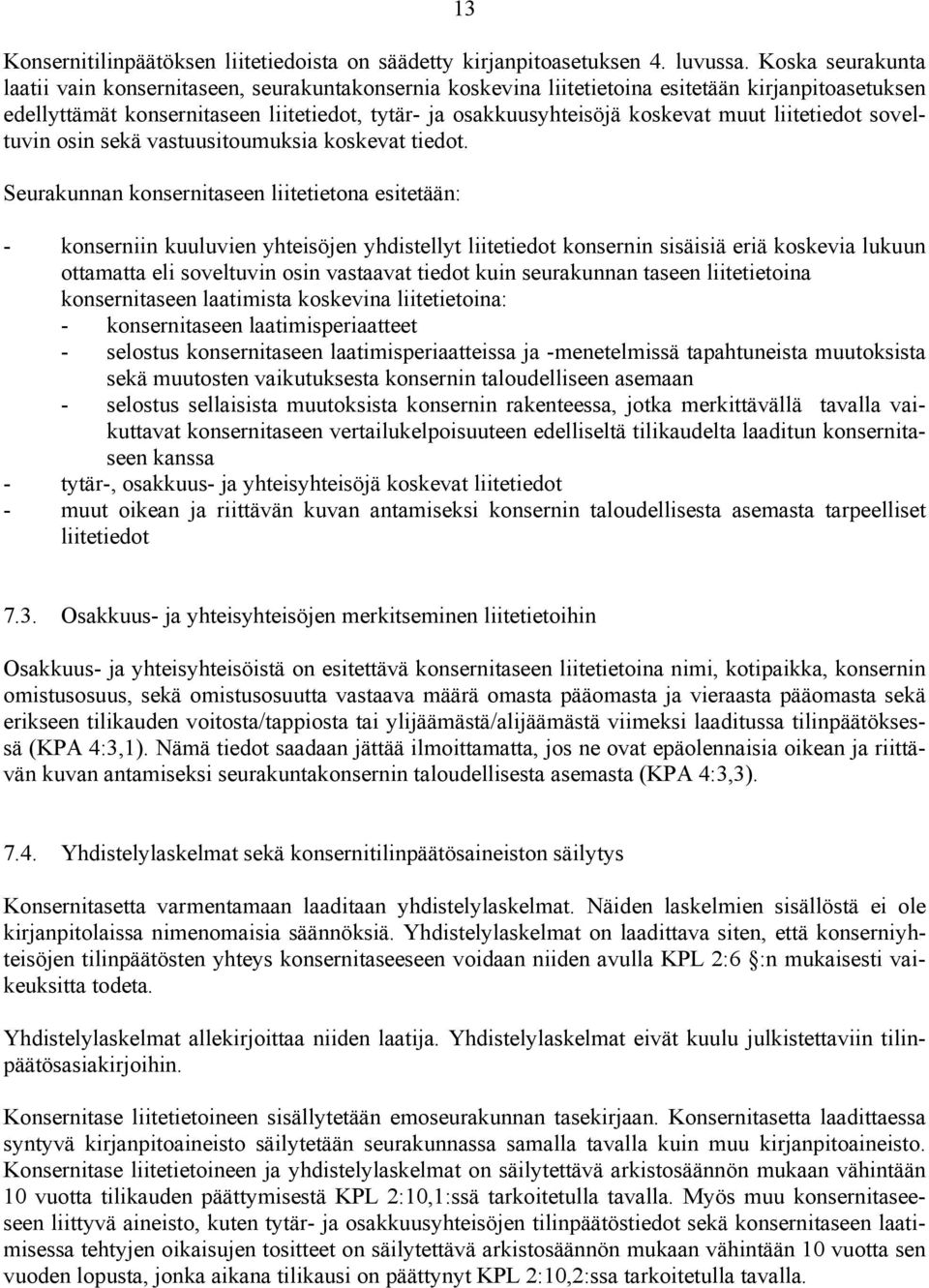 muut liitetiedot soveltuvin osin sekä vastuusitoumuksia koskevat tiedot.