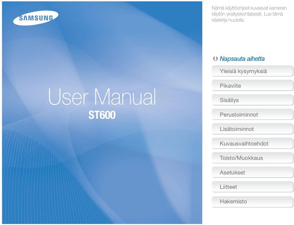 Napsauta aihetta User Manual ST600 Yleisiä kysymyksiä Pikaviite