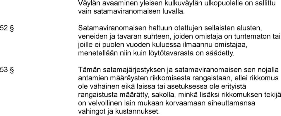 ilmaannu omistajaa, menetellään niin kuin löytötavarasta on säädetty.