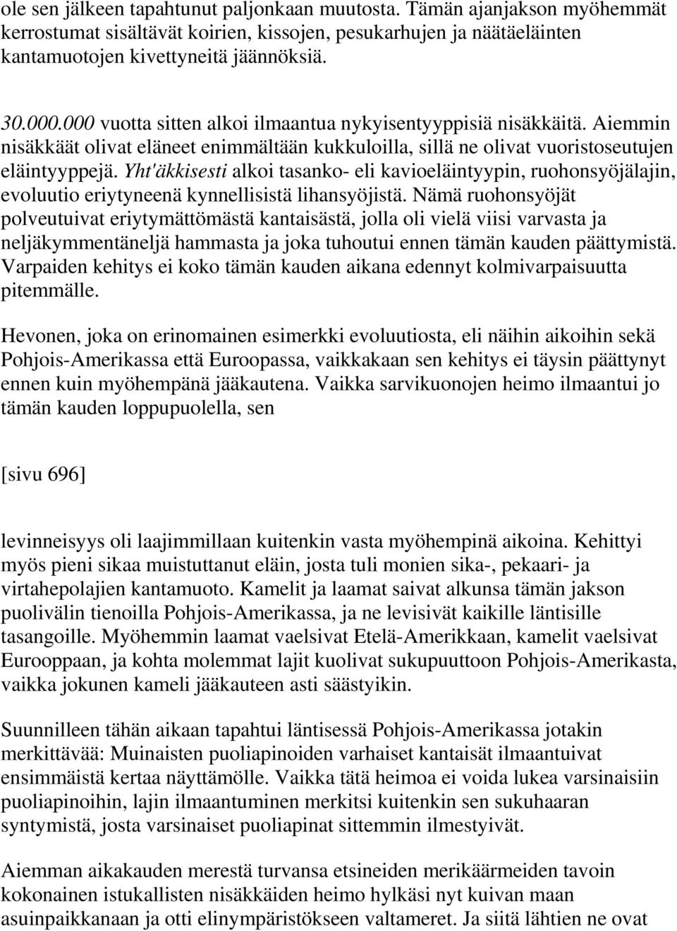 Yht'äkkisesti alkoi tasanko- eli kavioeläintyypin, ruohonsyöjälajin, evoluutio eriytyneenä kynnellisistä lihansyöjistä.