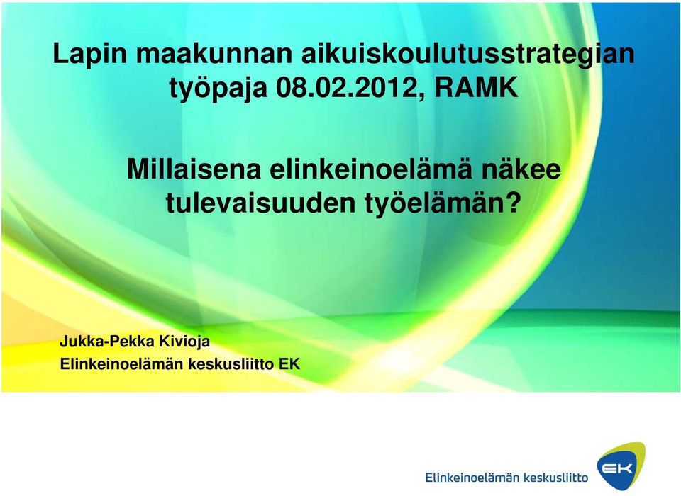 2012, RAMK Millaisena elinkeinoelämä näkee