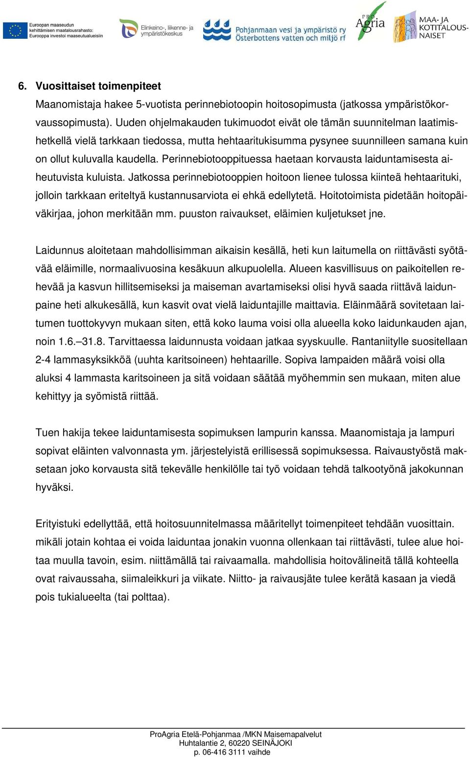 Perinnebiotooppituessa haetaan korvausta laiduntamisesta aiheutuvista kuluista.