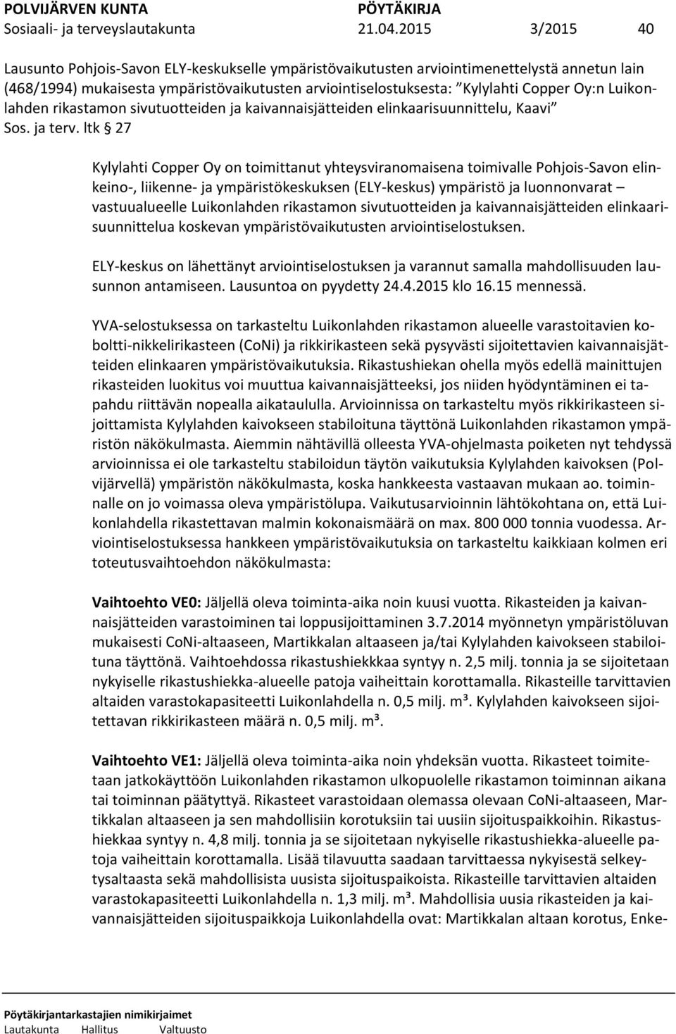 Luikonlahden rikastamon sivutuotteiden ja kaivannaisjätteiden elinkaarisuunnittelu, Kaavi Sos. ja terv.