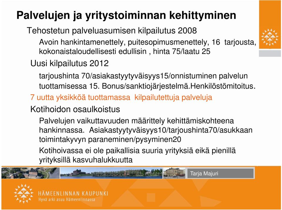 Bonus/sanktiojärjestelmä.Henkilöstömitoitus.