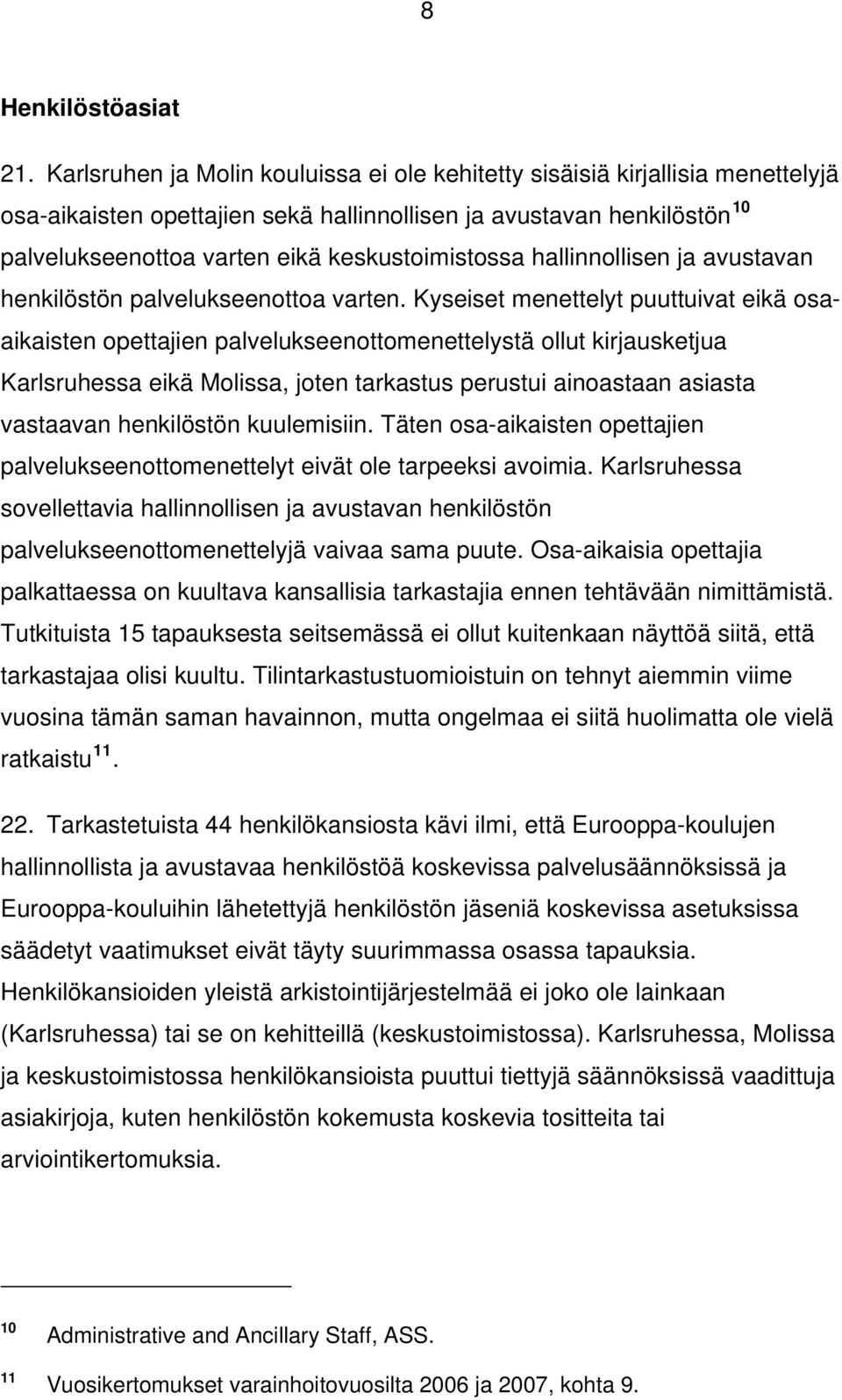 keskustoimistossa hallinnollisen ja avustavan henkilöstön palvelukseenottoa varten.