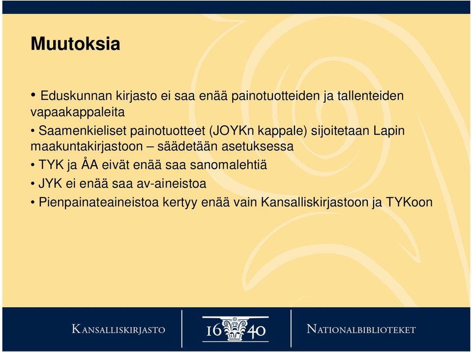 maakuntakirjastoon säädetään asetuksessa TYK ja ÅA eivät enää saa sanomalehtiä