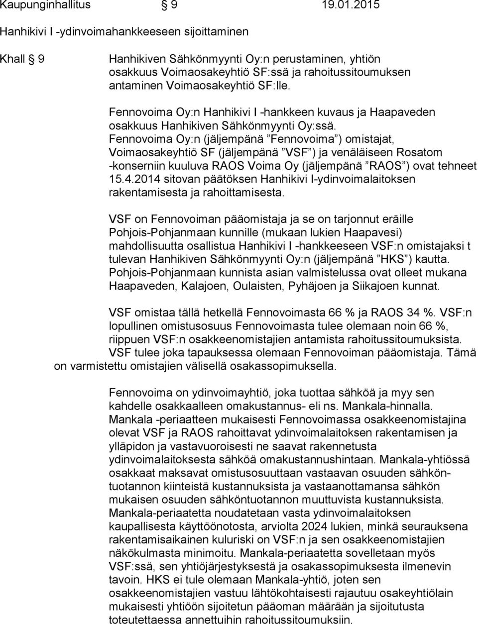 Fennovoima Oy:n Hanhikivi I -hankkeen kuvaus ja Haapaveden osakkuus Hanhikiven Sähkönmyynti Oy:ssä.