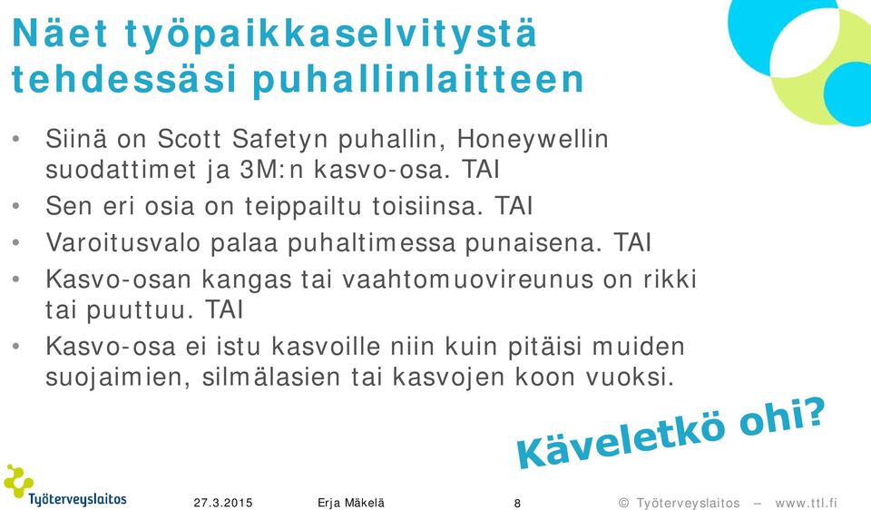 TAI Varoitusvalo palaa puhaltimessa punaisena.