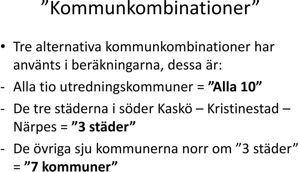 utredningskommuner = Alla 10 De tre städerna i söder Kaskö