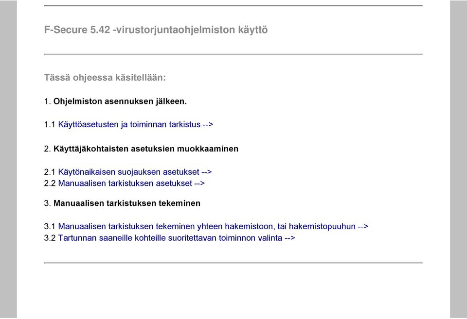 Käyttäjäkohtaisten asetuksien muokkaaminen 2.1 Käytönaikaisen suojauksen asetukset --> 2.