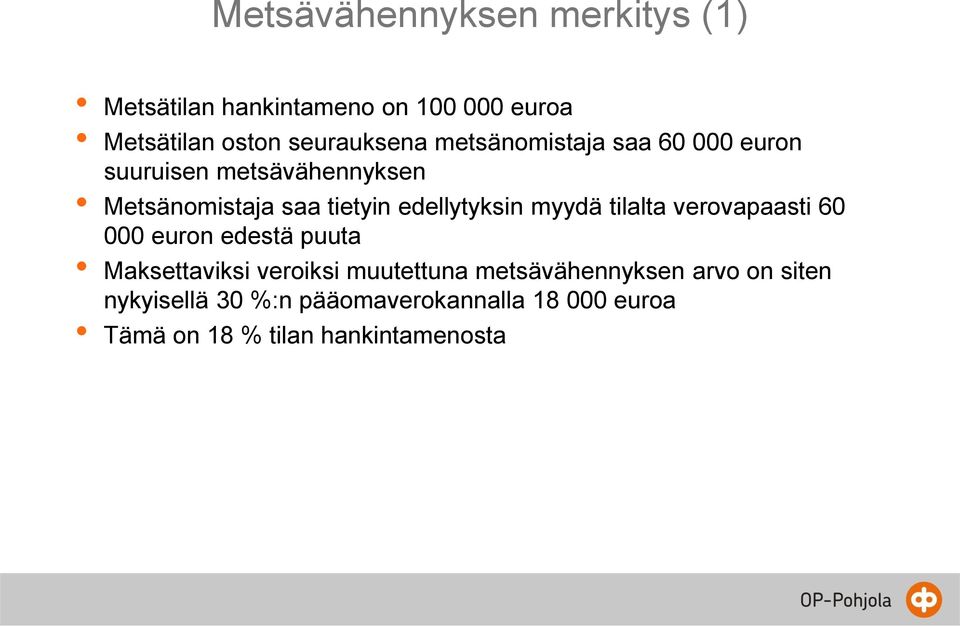 myydä tilalta verovapaasti 60 000 euron edestä puuta Maksettaviksi veroiksi muutettuna