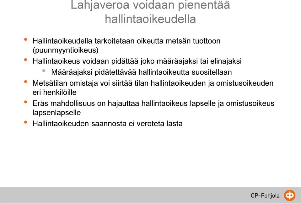 hallintaoikeutta suositellaan Metsätilan omistaja voi siirtää tilan hallintaoikeuden ja omistusoikeuden eri