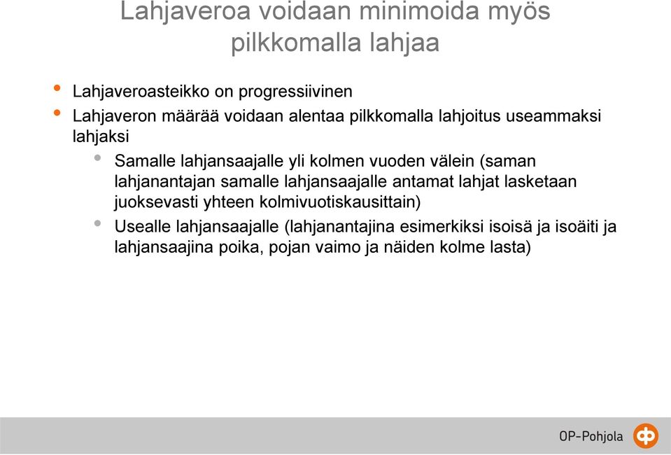 lahjanantajan samalle lahjansaajalle antamat lahjat lasketaan juoksevasti yhteen kolmivuotiskausittain) Usealle