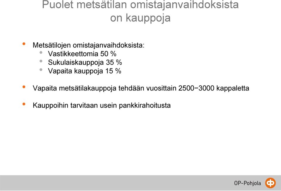 Vapaita kauppoja 15 % Vapaita metsätilakauppoja tehdään