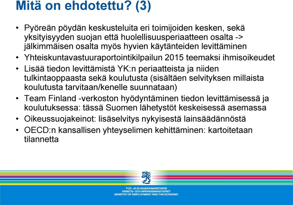 levittäminen Yhteiskuntavastuuraportointikilpailun 2015 teemaksi ihmisoikeudet Lisää tiedon levittämistä YK:n periaatteista ja niiden tulkintaoppaasta sekä koulutusta