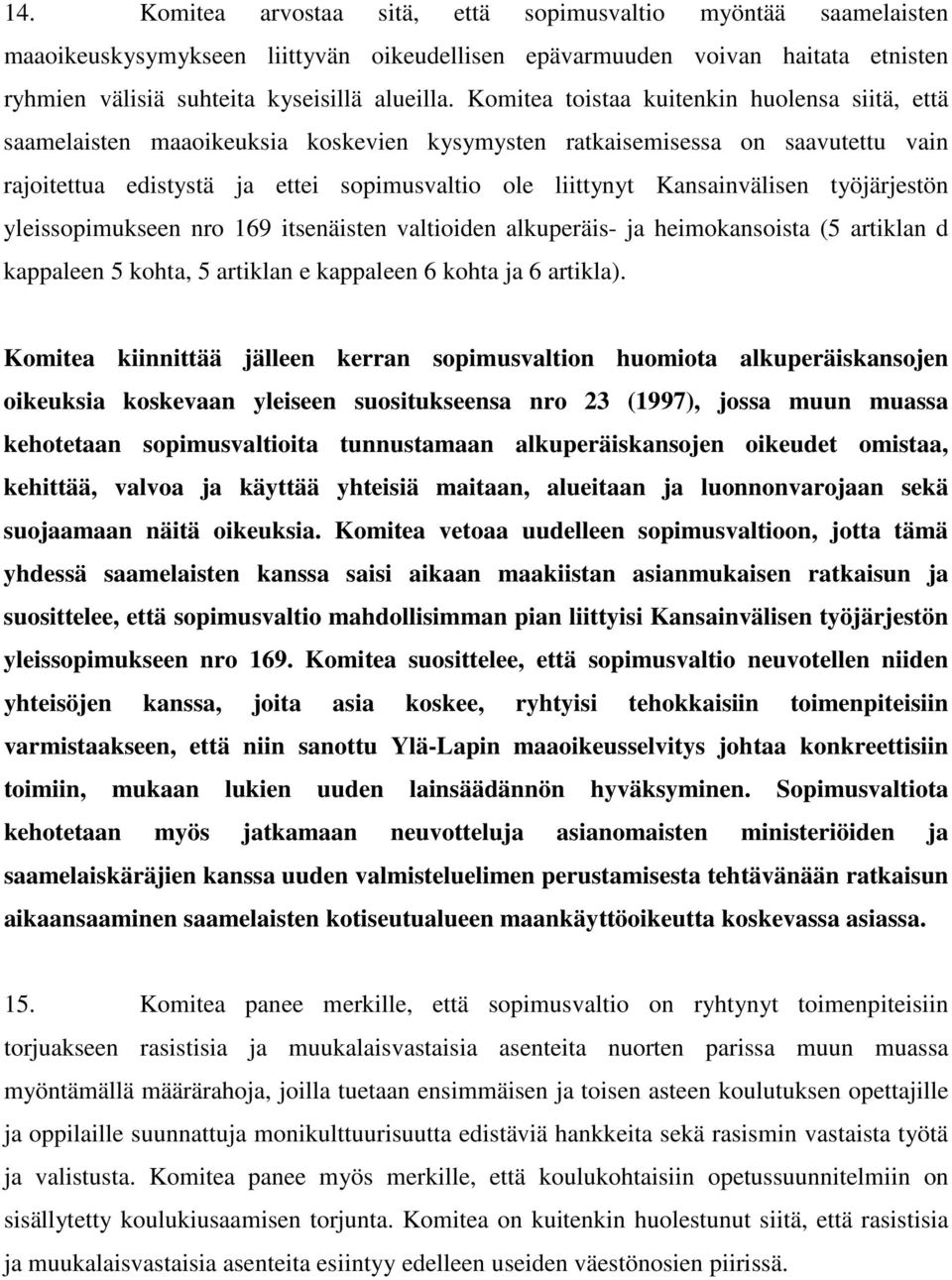 Kansainvälisen työjärjestön yleissopimukseen nro 169 itsenäisten valtioiden alkuperäis- ja heimokansoista (5 artiklan d kappaleen 5 kohta, 5 artiklan e kappaleen 6 kohta ja 6 artikla).