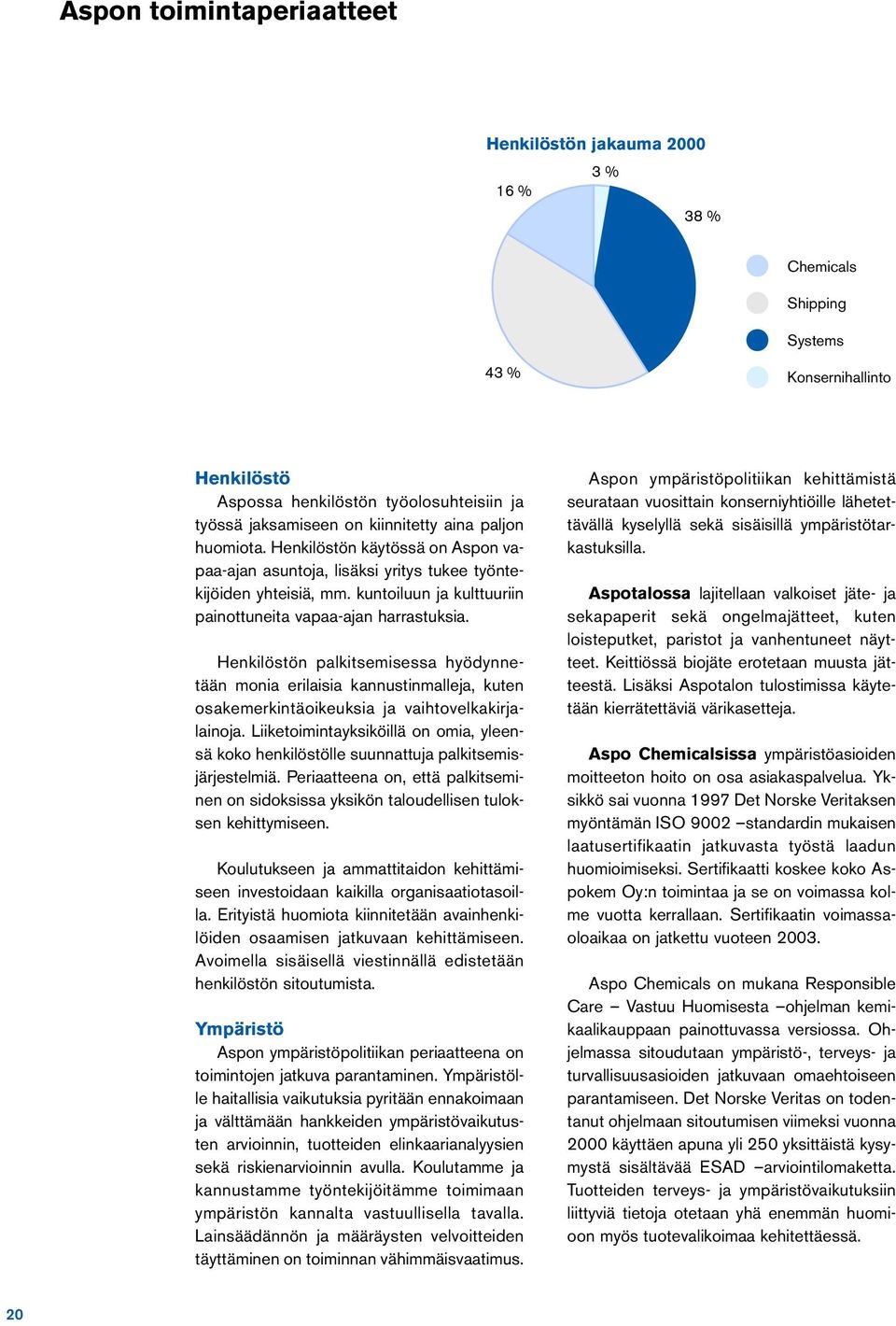 Henkilöstön palkitsemisessa hyödynnetään monia erilaisia kannustinmalleja, kuten osakemerkintäoikeuksia ja vaihtovelkakirjalainoja.