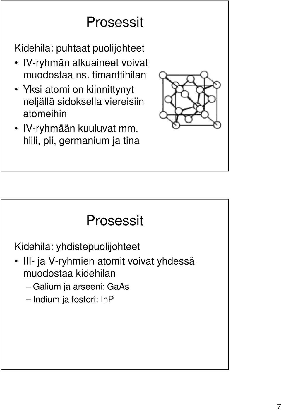 IV-ryhmään kuuluvat mm.