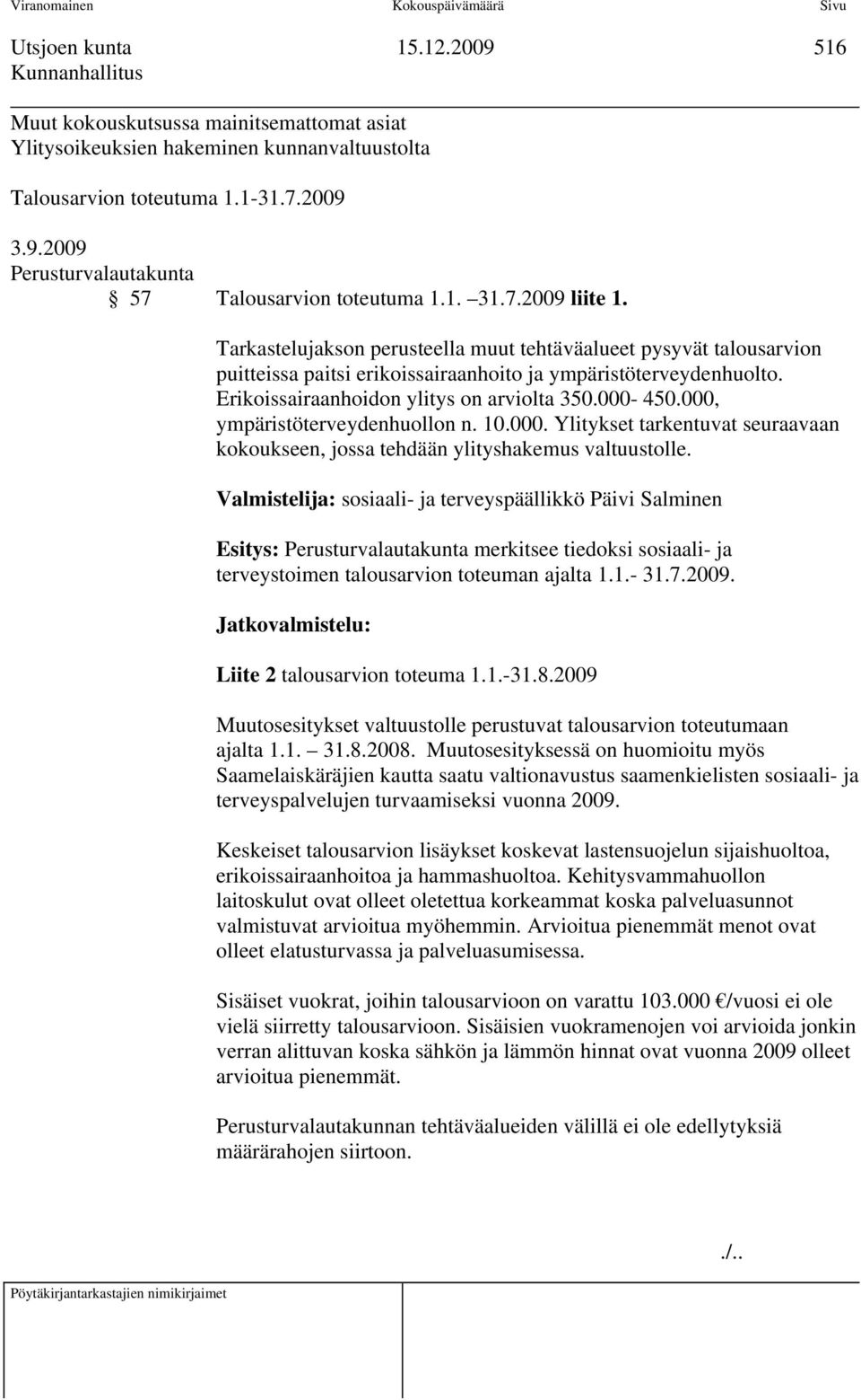 - 45., ympäristöterveydenhuollon n. 1.. Ylitykset tarkentuvat seuraavaan kokoukseen, jossa tehdään ylityshakemus valtuustolle.