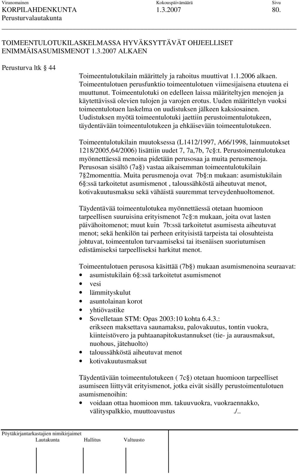 Uuden määrittelyn vuoksi toimeentulotuen laskelma on uudistuksen jälkeen kaksiosainen.