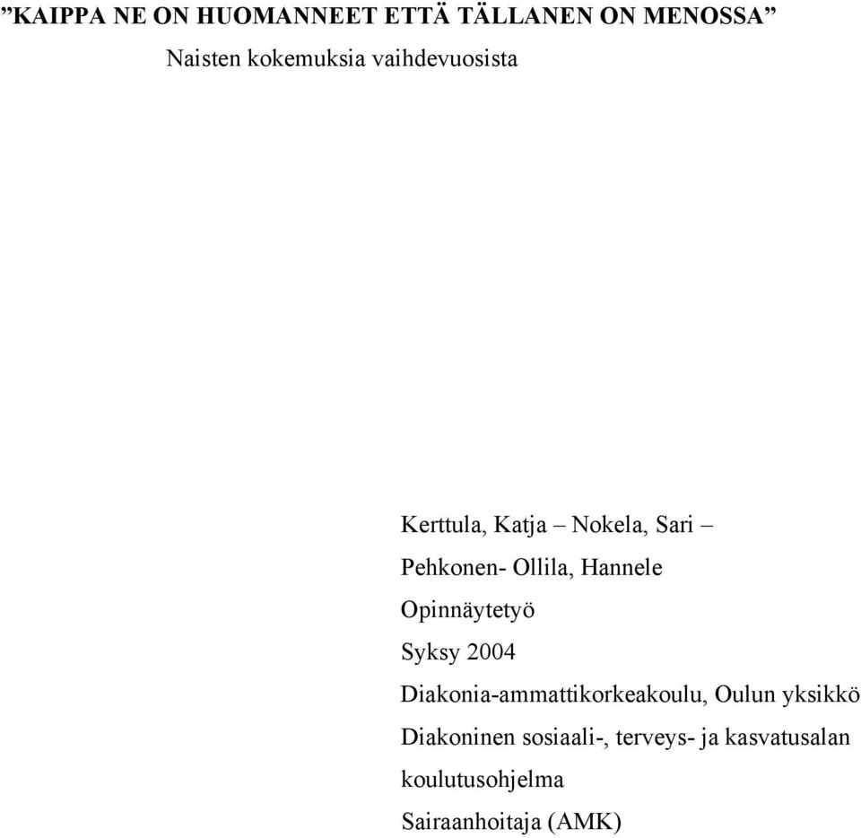 Opinnäytetyö Syksy 2004 Diakonia-ammattikorkeakoulu, Oulun yksikkö