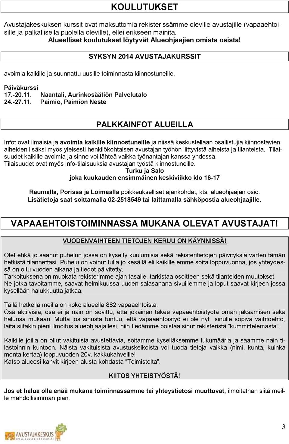 Naantali, Aurinkosäätiön Palvelutalo 24.-27.11.
