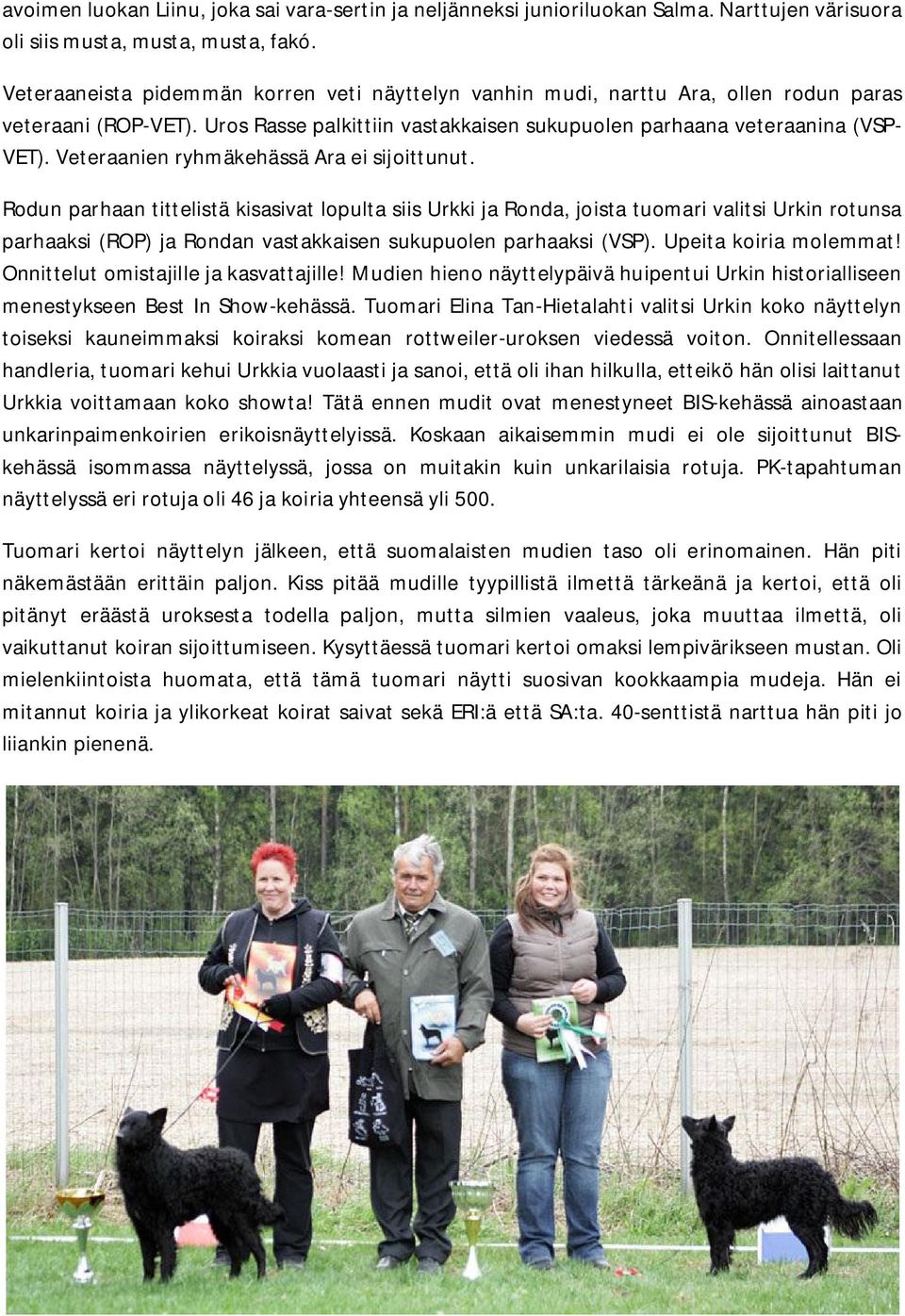 Veteraanien ryhmäkehässä Ara ei sijoittunut.