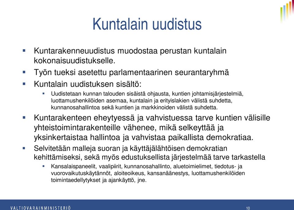 ja erityislakien välistä suhdetta, kunnanosahallintoa sekä kuntien ja markkinoiden välistä suhdetta.