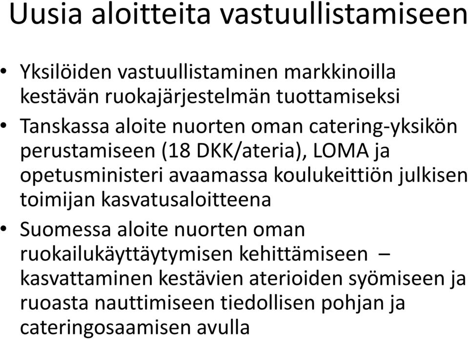 avaamassa koulukeittiön julkisen toimijan kasvatusaloitteena Suomessa aloite nuorten oman ruokailukäyttäytymisen