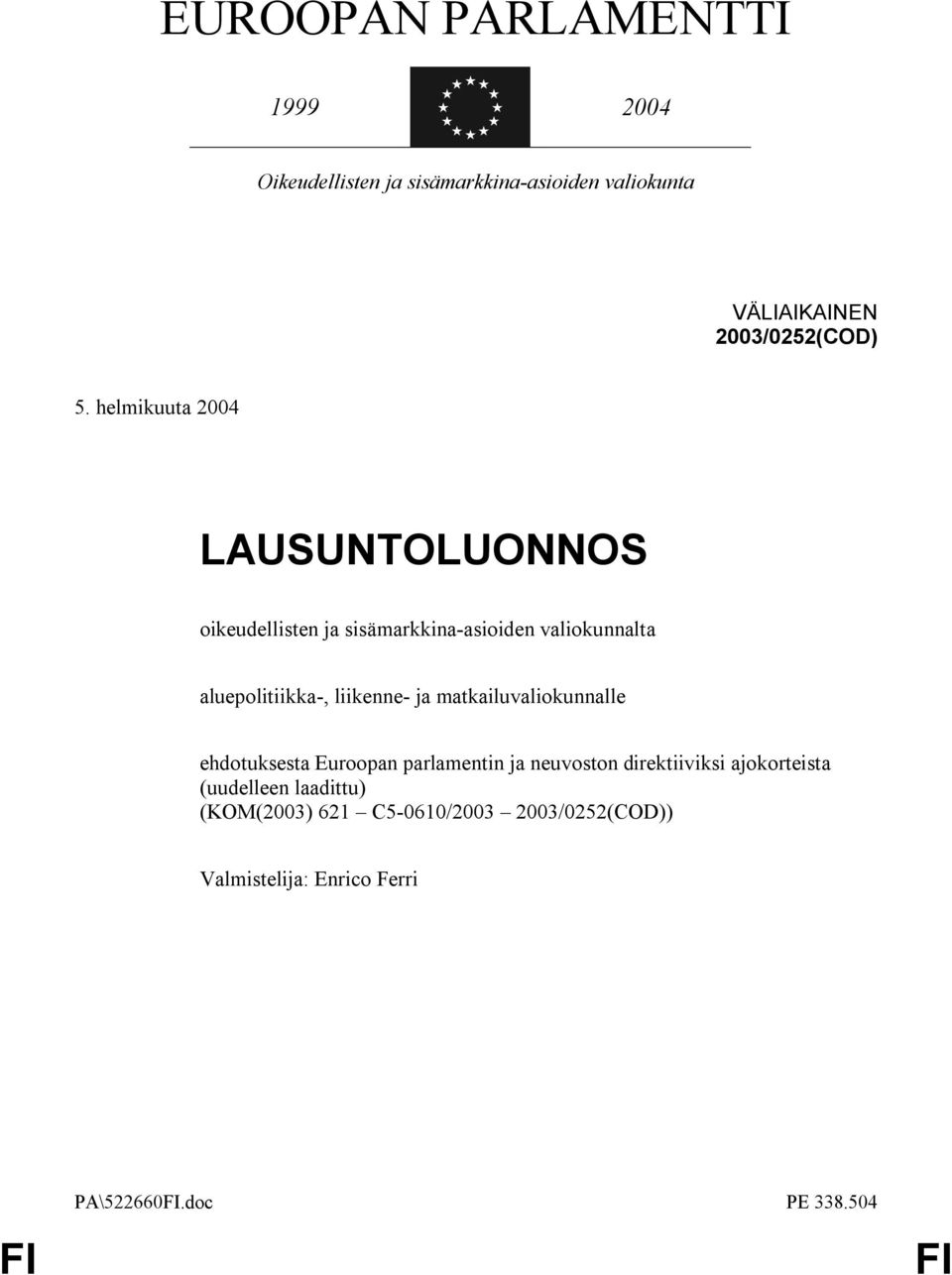 liikenne- ja matkailuvaliokunnalle ehdotuksesta Euroopan parlamentin ja neuvoston direktiiviksi ajokorteista