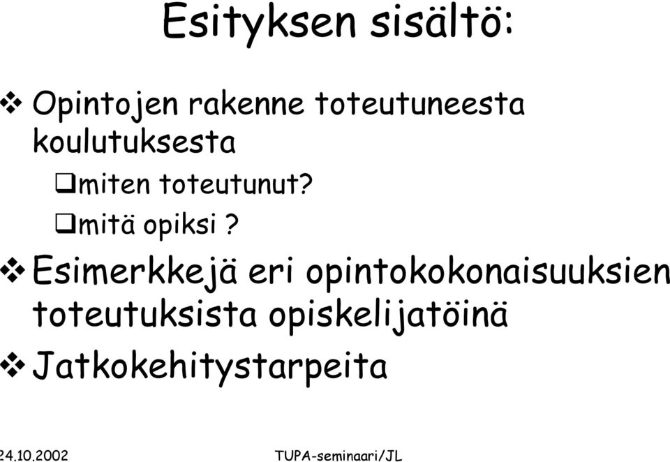 mitä opiksi?