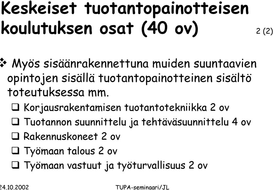 Korjausrakentamisen tuotantotekniikka 2 ov Tuotannon suunnittelu ja