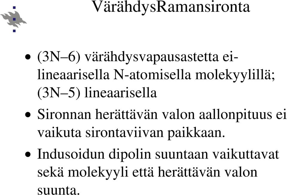 valon aallonpituus ei vaikuta sirontaviivan paikkaan.