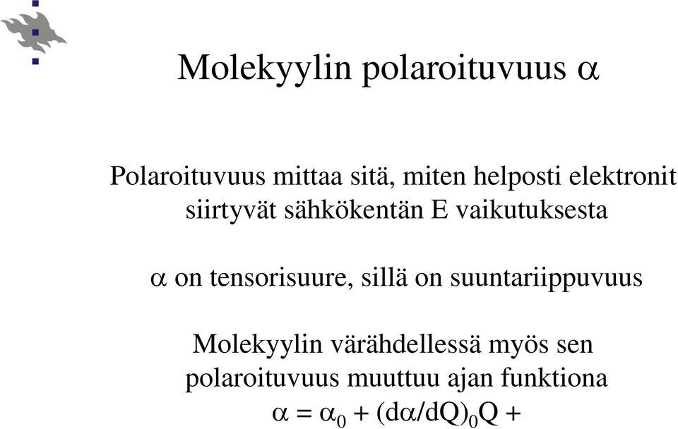 tensorisuure, sillä on suuntariippuvuus Molekyylin