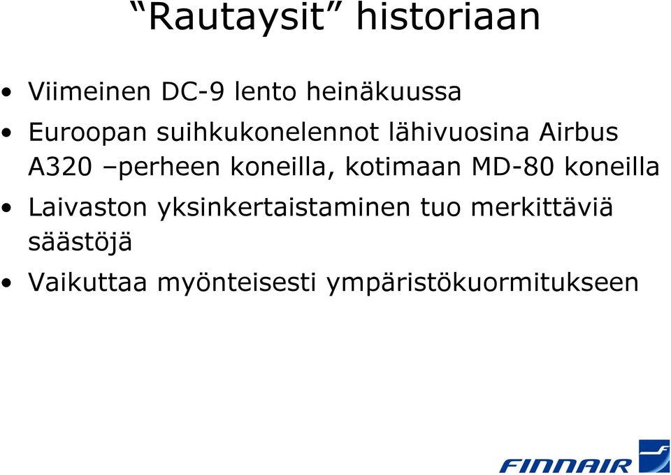 koneilla, kotimaan MD-80 koneilla Laivaston