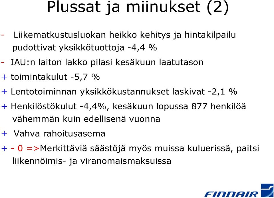 yksikkökustannukset laskivat -2,1 % + Henkilöstökulut -4,4%, kesäkuun lopussa 877 henkilöä vähemmän kuin